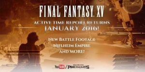 Final Fantasy XV : Fenêtre de sortie et prochain ATR !